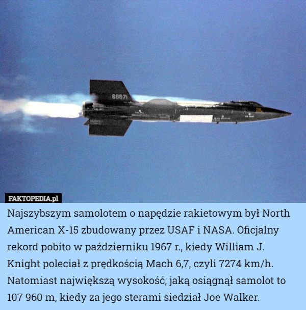 Najszybszym samolotem o napędzie rakietowym był North American X-15 zbudowany...