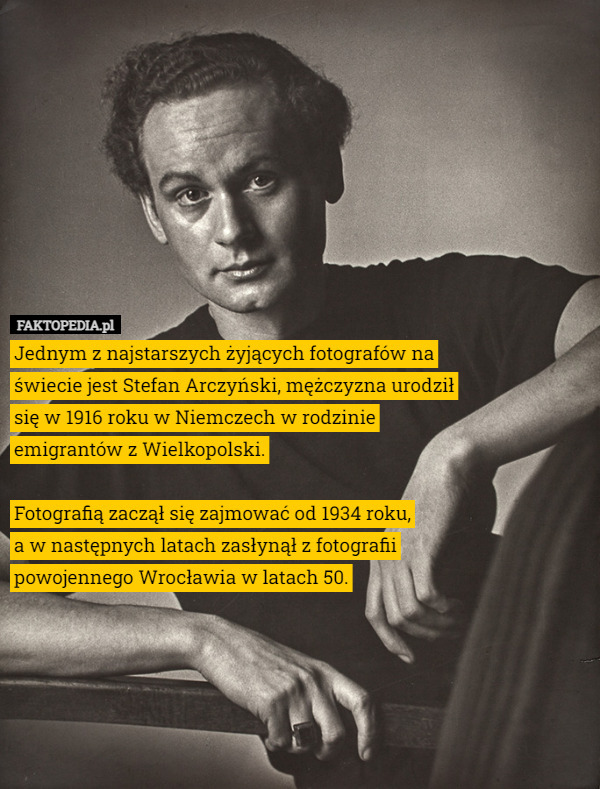 Jednym z najstarszych żyjących fotografów na świecie jest Stefan Arczyński...