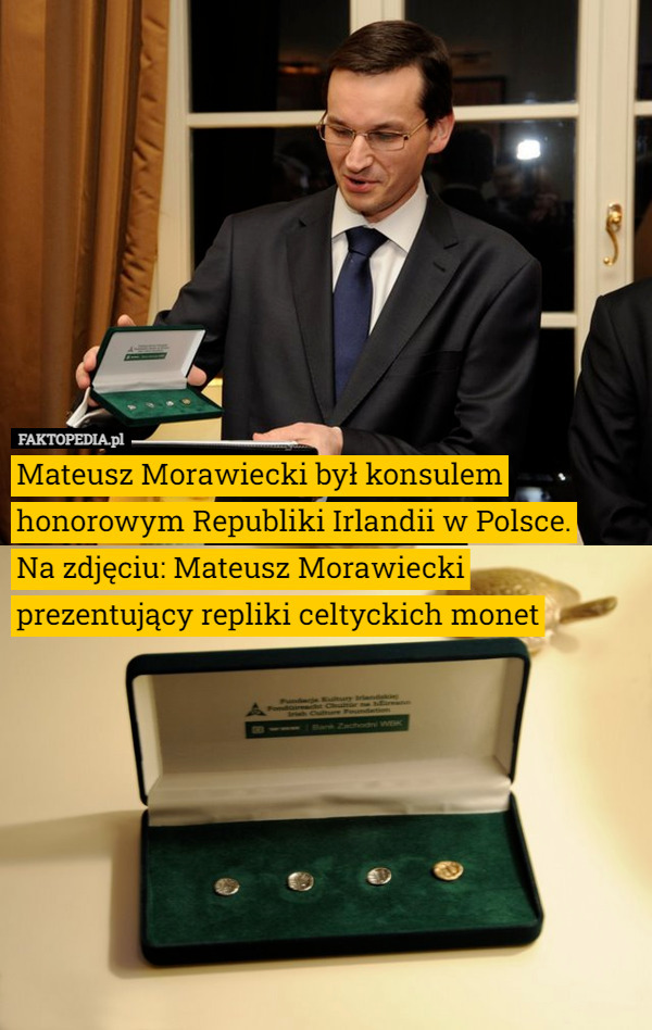 Mateusz Morawiecki był konsulem honorowym Republiki Irlandii w Polsce.
Na
