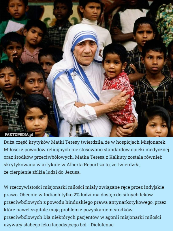 Duża część krytyków Matki Teresy stwierdziła, że w hospicjach Misjonarek...