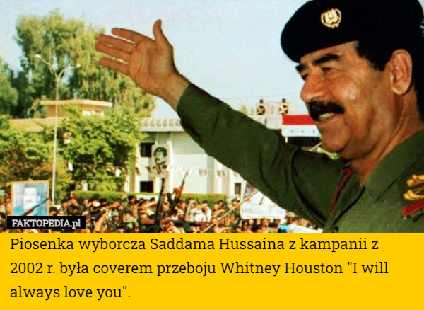 Piosenka wyborcza Saddama Hussaina z kampanii z 2002 r. była coverem przeboju