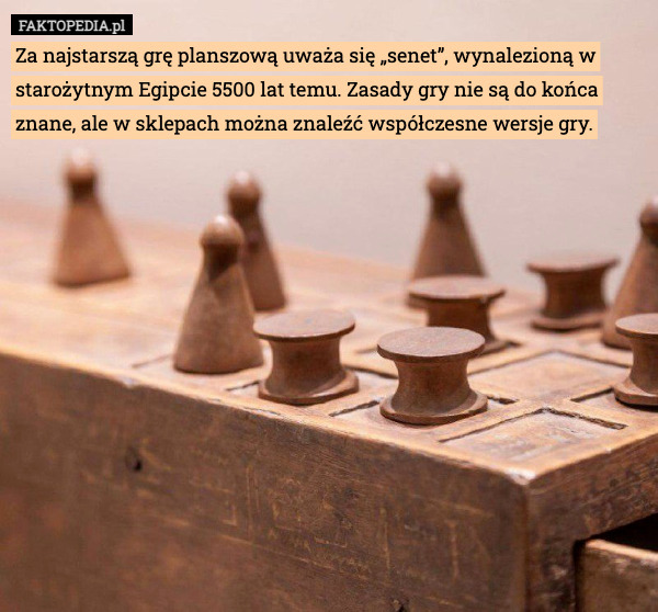 Za najstarszą grę planszową uważa się „senet”, wynalezioną w starożytnym