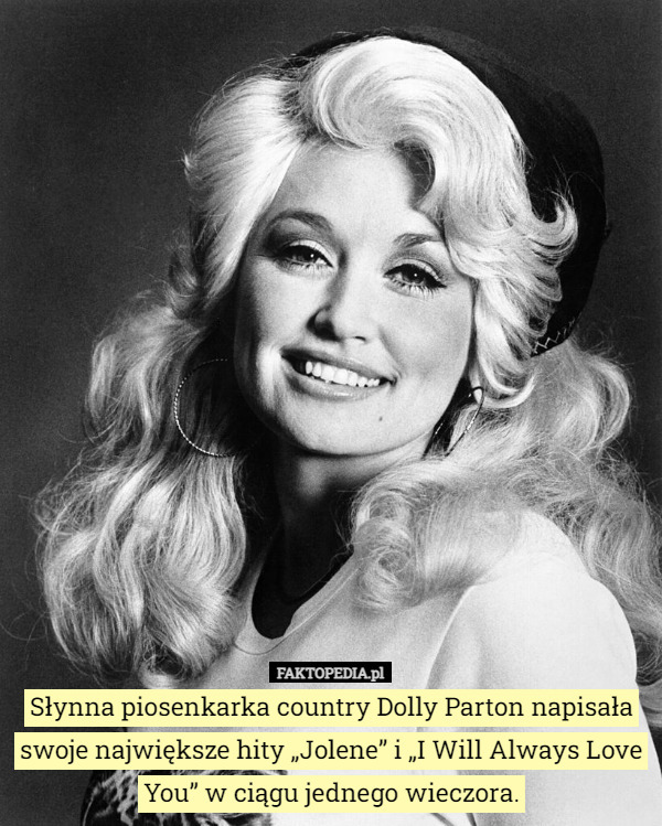 Słynna piosenkarka country Dolly Parton napisała swoje największe hity „Jolene”