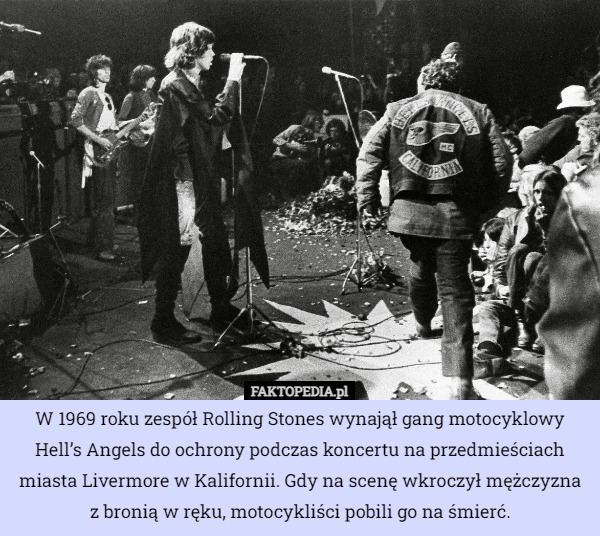 W 1969 roku zespół Rolling Stones wynajął gang motocyklowy Hell’s Angels...