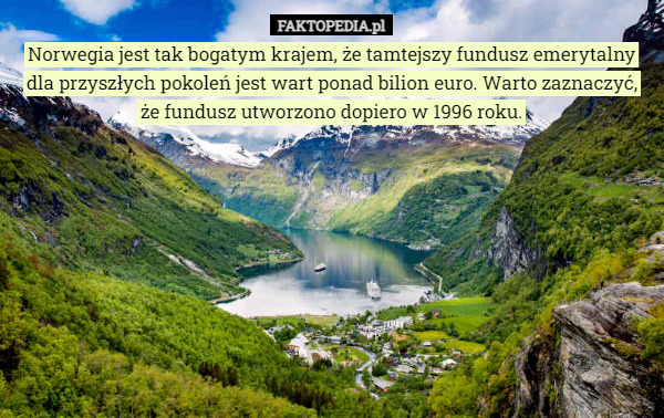 Norwegia jest tak bogatym krajem, że tamtejszy fundusz emerytalny dla przyszłych