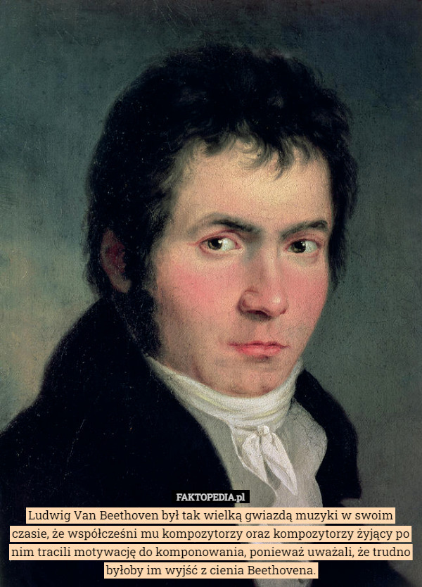 Ludwig Van Beethoven był tak wielką gwiazdą muzyki w swoim czasie, że współcześni