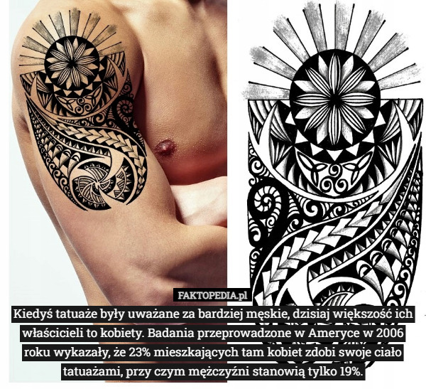 Kiedyś tatuaże były uważane za bardziej męskie, dzisiaj większość ich właścicieli