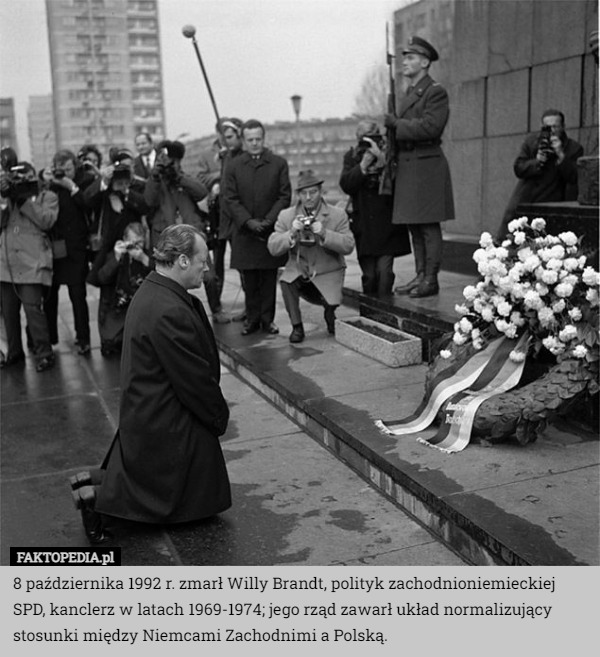 8 października 1992 r. zmarł Willy Brandt, polityk zachodnioniemieckiej...