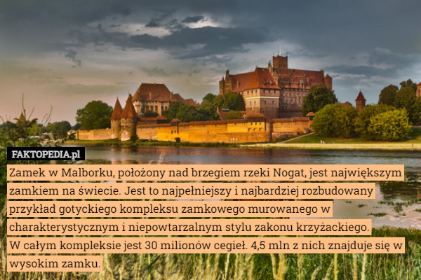 Zamek w Malborku, położony nad brzegiem rzeki Nogat, jest największym zamkiem...