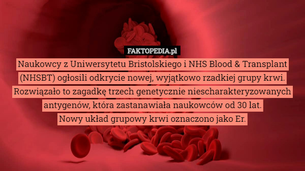 Naukowcy z Uniwersytetu Bristolskiego i NHS Blood & Transplant (NHSBT)...