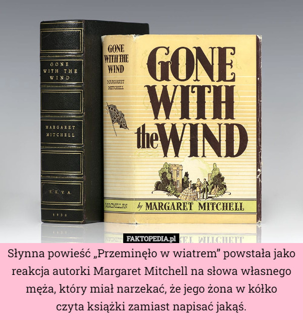 Słynna powieść „Przeminęło w wiatrem” powstała jako reakcja autorki Margaret...