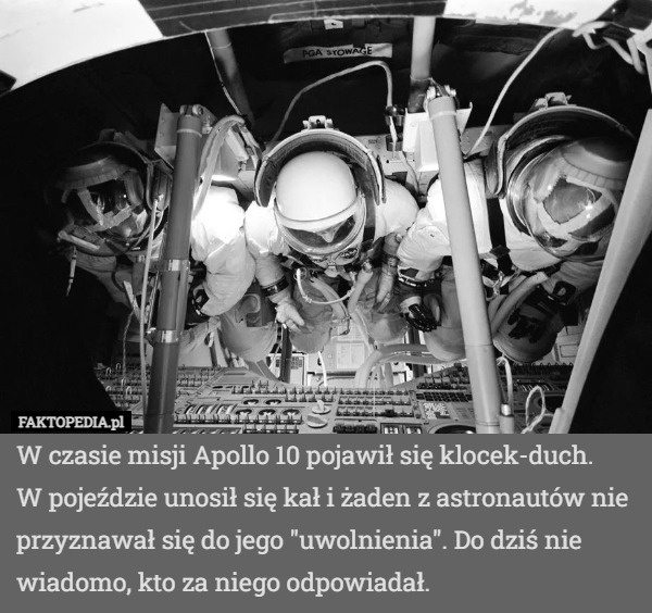 W czasie misji Apollo 10 pojawił się klocek-duch. W pojeździe unosił się...