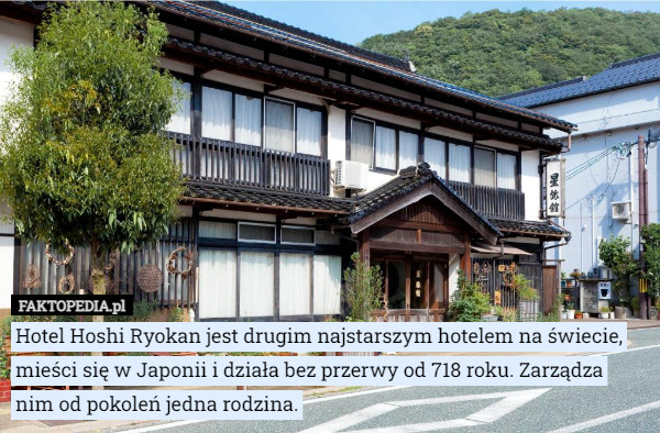 Hotel Hoshi Ryokan jest drugim najstarszym hotelem na świecie...