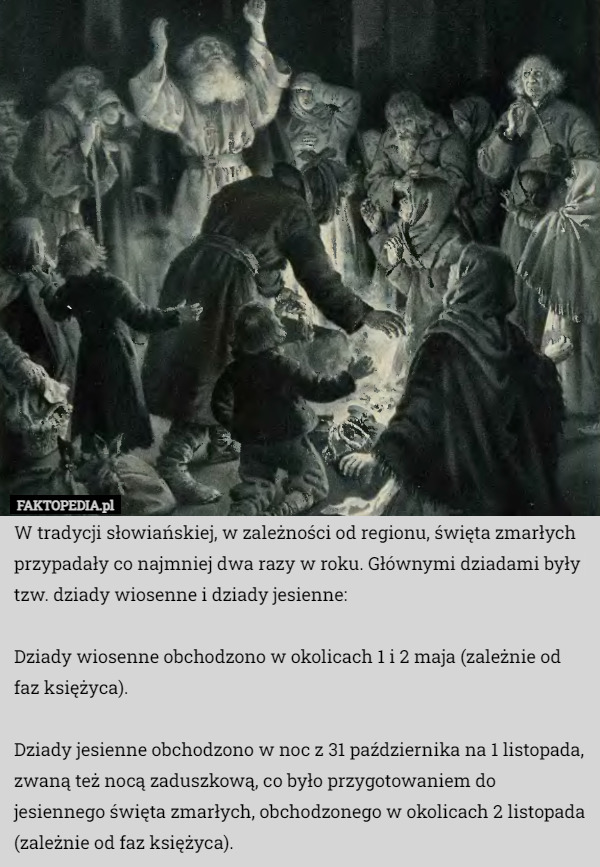 W tradycji słowiańskiej, w zależności od regionu, święta zmarłych przypadały...