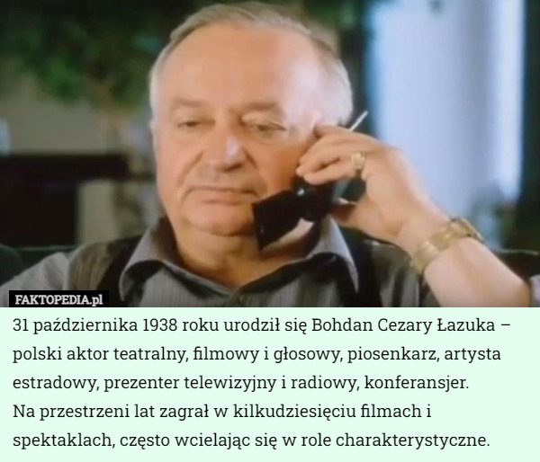 31 października 1938 roku urodził się Bohdan Cezary Łazuka – polski aktor...