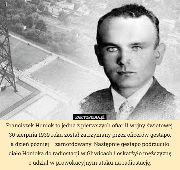 Franciszek Honiok to jedna z pierwszych ofiar II wojny światowej. 30 sierpnia...