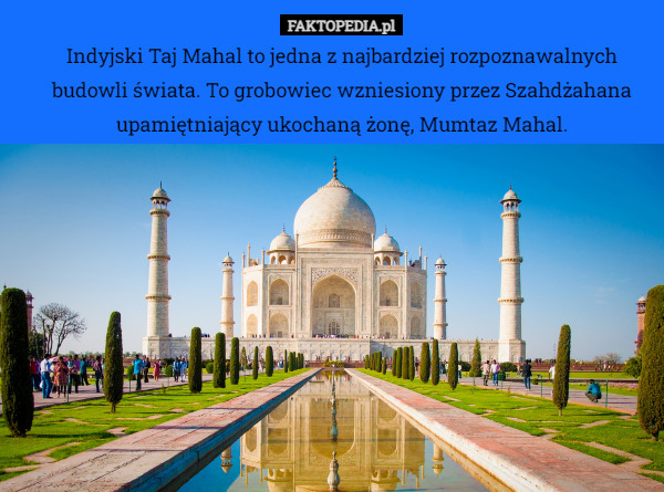 Indyjski Taj Mahal to jedna z najbardziej rozpoznawalnych budowli świata.