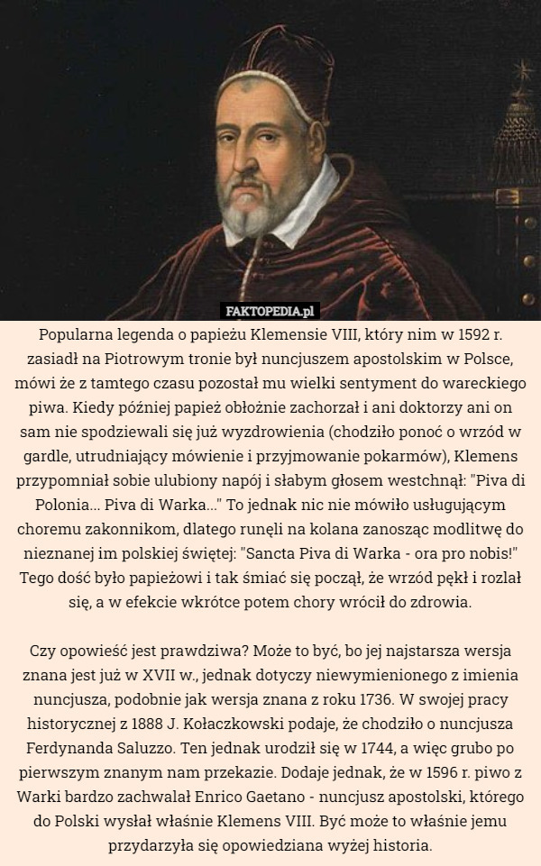 Popularna legenda o papieżu Klemensie VIII, który nim w 1592 r. zasiadł...