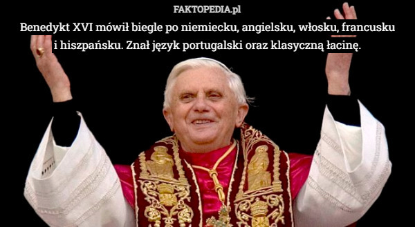 Benedykt XVI mówił biegle po niemiecku, angielsku, włosku, francusku i...