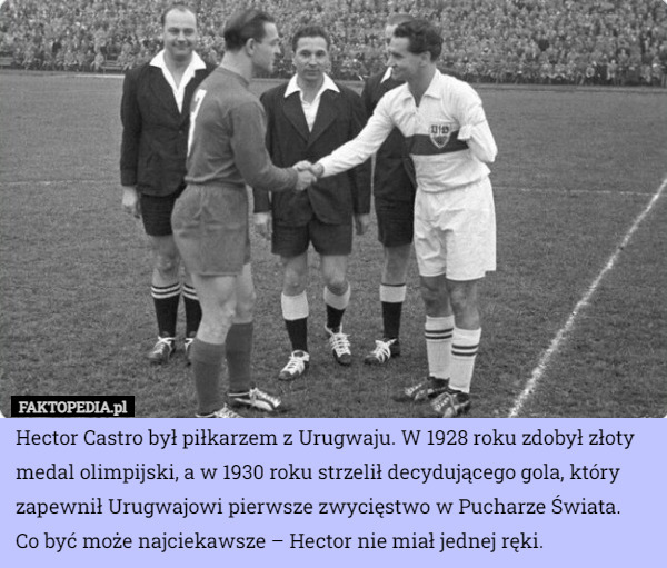 Hector Castro był piłkarzem z Urugwaju. W 1928 roku zdobył złoty medal olimpijski...