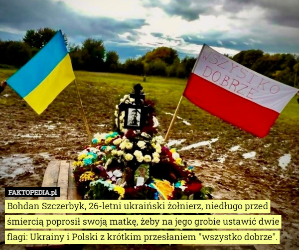 Bohdan Szczerbyk, 26-letni ukraiński żołnierz, niedługo przed śmiercią poprosił...