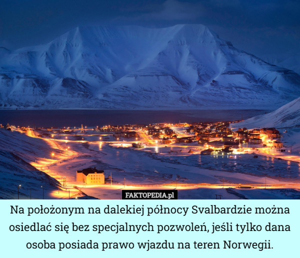 Na położonym na dalekiej północy Svalbardzie można osiedlać się bez specjalnych...