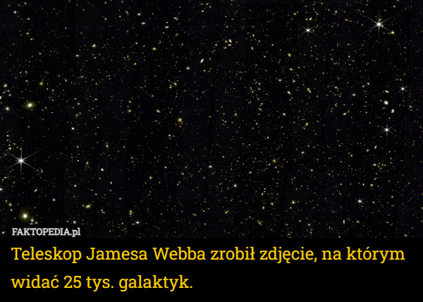 Teleskop Jamesa Webba zrobił zdjęcie, na którym widać 25 tys...