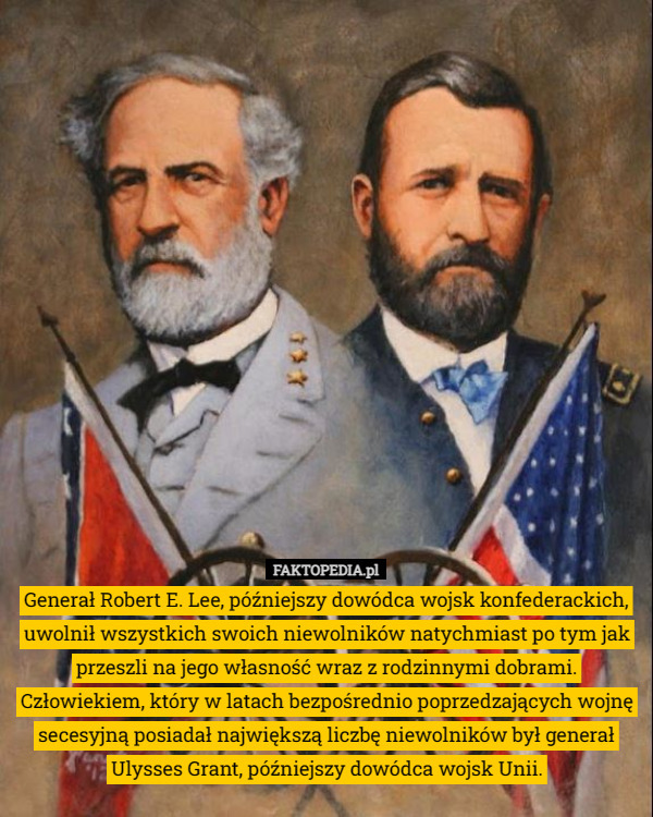 Generał Robert E. Lee, późniejszy dowódca wojsk konfederackich, uwolnił wszystkich...