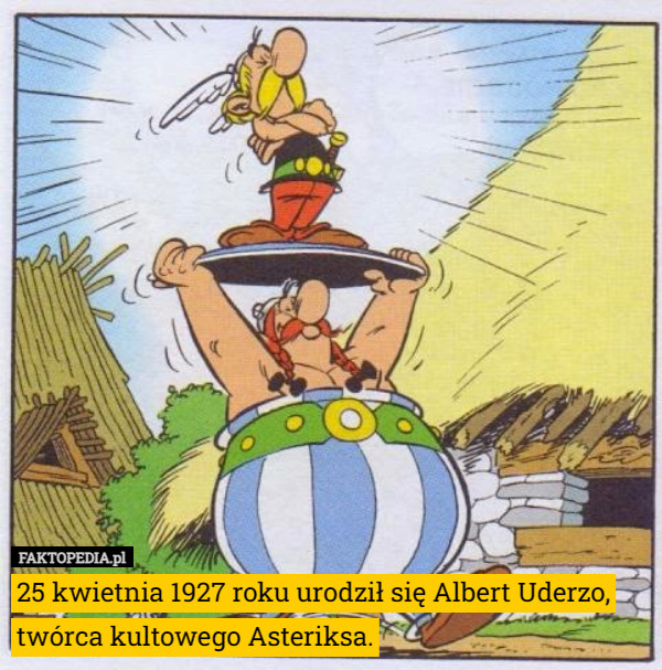 25 kwietnia 1927 roku urodził się Albert Uderzo twórca kultowego Asteriksa.