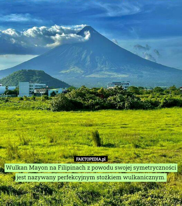 Wulkan Mayon na Filipinach z powodu swojej symetryczności jest nazywany