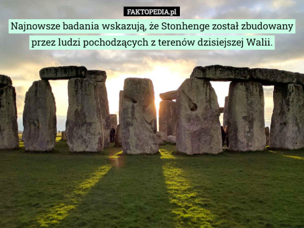 Najnowsze badania wskazują, że Stonhenge został zbudowany przez ludzi pochodzących...