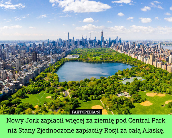 Nowy Jork zapłacił więcej za ziemię pod Central Park niż Stany Zjednoczone...
