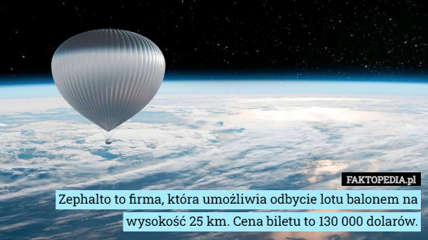 Zephalto to firma, która umożliwia odbycie lotu balonem na wysokość...