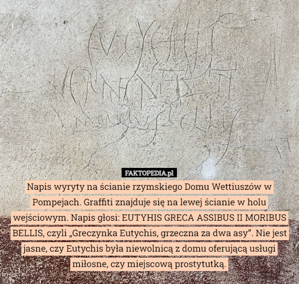 Napis wyryty na ścianie rzymskiego Domu Wettiuszów w Pompejach. Graffiti