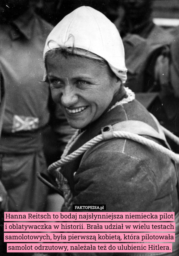 Hanna Reitsch to bodaj najsłynniejsza niemiecka pilot i oblatywaczka w historii...