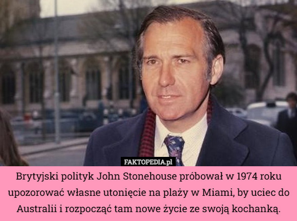 Brytyjski polityk John Stonehouse próbował w 1974 roku upozorować własne...